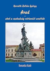 ARAD - AHOL A SZABADSÁG VÉRTANÚIT AVATTÁK  170 ESZTENDŐVEL EZELŐTT