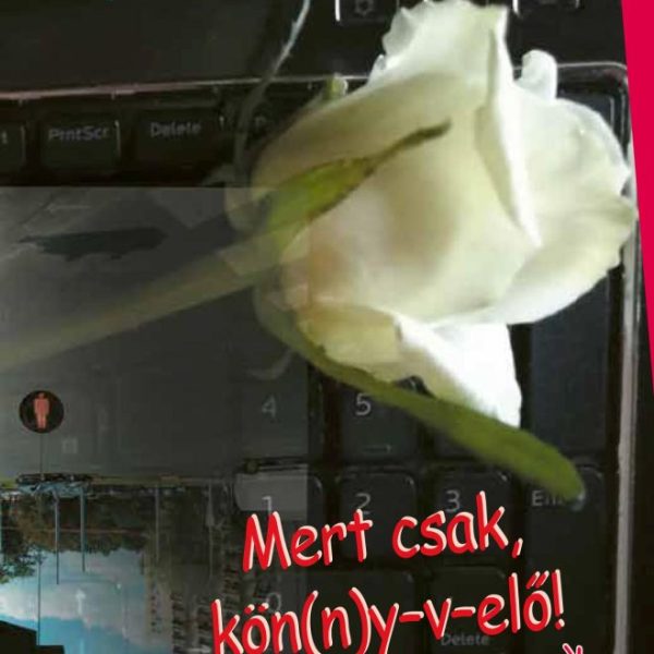 MERT CSAK, KÖN(N)YVELŐ! (BETŰTÚRÁK, BETŰKÉPEK)