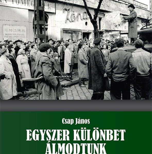 EGYSZER KÜLÖNBET ÁLMODTUNK - A SZABADSÁGHARCOS ÉLETÚTJA