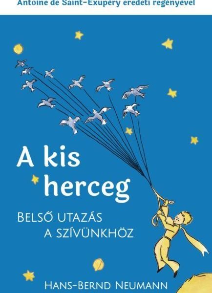 A KIS HERCEG - BELSŐ UTAZÁS A SZÍVÜNKHÖZ