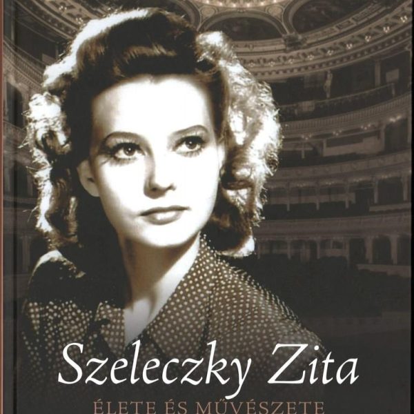 SZELECKY ZITA ÉLETE ÉS MŰVÉSZETE