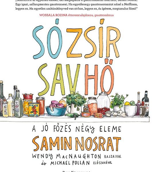 SÓ, ZSÍR, SAV, HŐ - A JÓ FŐZÉS NÉGY ELEME (MÁSODIK, JAVÍTOTT KIADÁS)
