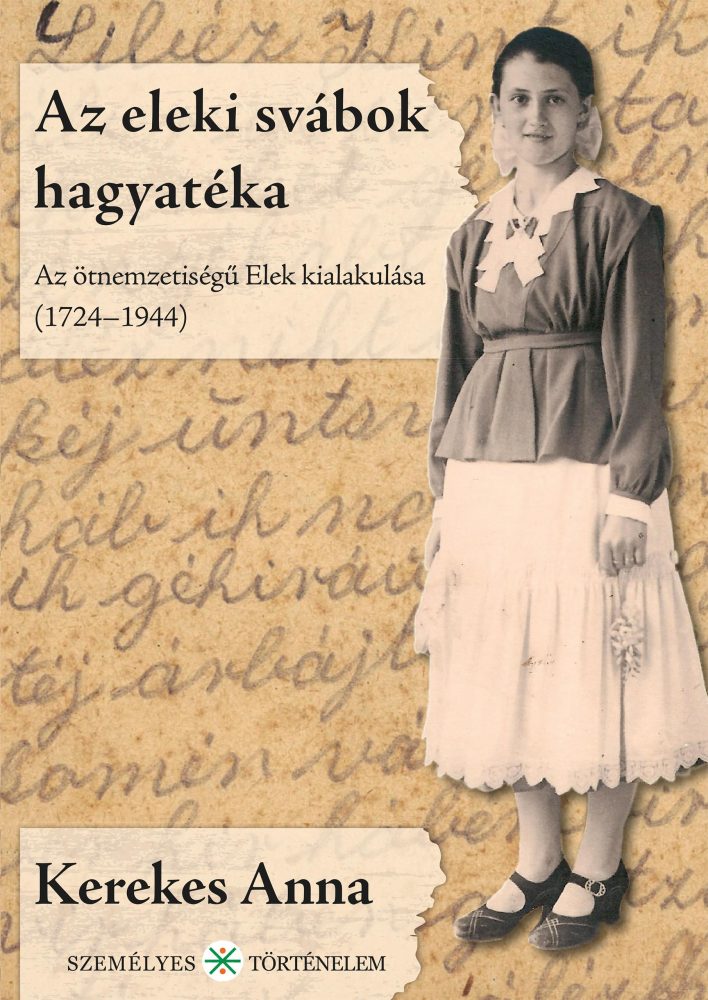 AZ ELEKI SVÁBOK HAGYATÉKA - AZ ÖTNEMZETISÉGŰ ELEK KIALAKULÁSA (1724-1944)