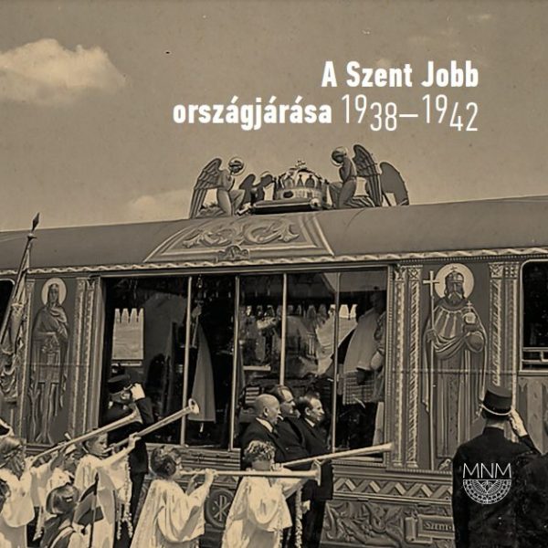 A SZENT JOBB ORSZÁGJÁRÁSA 1938-1942