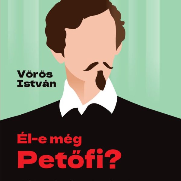 ÉL-E MÉG PETŐFI? - KÉTSZÁZ ÉV TÖRTÉNETE