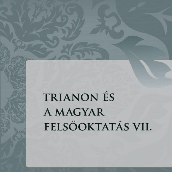 TRIANON ÉS A MAGYAR FELSŐOKTATÁS VII.