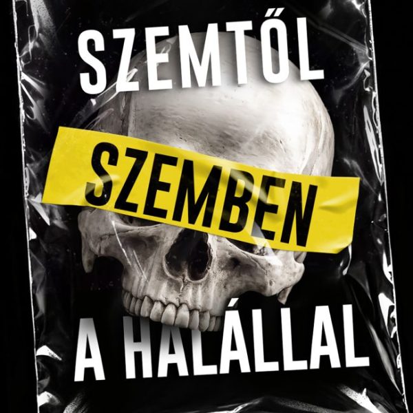 SZEMTŐL SZEMBEN A HALÁLLAL - EGY BŰNÜGYI HELYSZÍNELŐ MEGRÁZÓ TÖRTÉNETEI