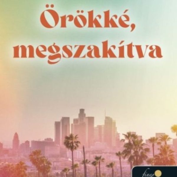 ÖRÖKKÉ, MEGSZAKÍTVA