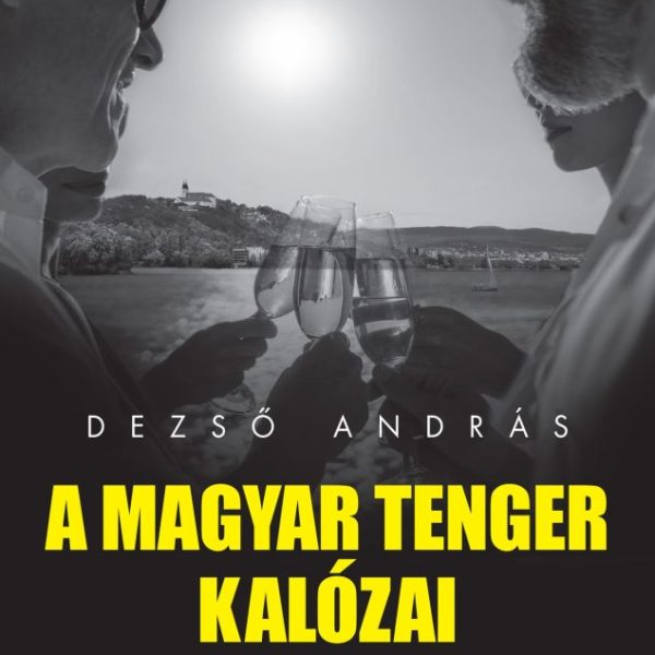A MAGYAR TENGER KALÓZAI - ALVILÁG ÉS FELVILÁG A BALATON PARTJÁN