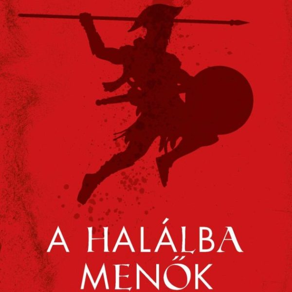A HALÁLBA MENŐK - GLADIÁTOROK  ÉLET ÉS HALÁL AZ ÓKORI RÓMÁBAN