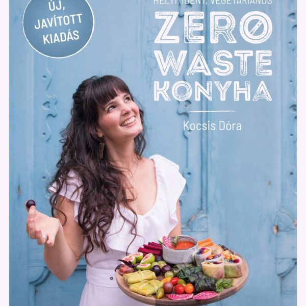ZERO WASTE KONYHA - ÚJ, JAVÍTOTT KIADÁS
