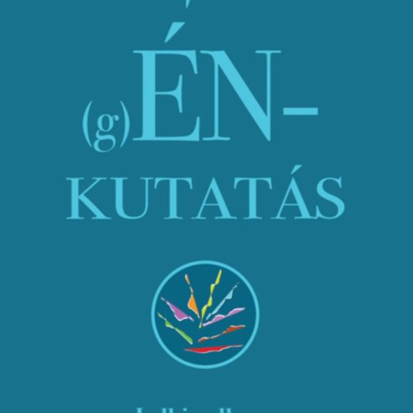(G)ÉNKUTATÁS - LELKI WELLNESS TUDOMÁNYOSAN ÉS SZÓRAKOZTATÓAN