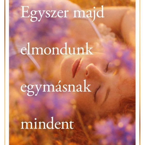 EGYSZER MAJD ELMONDUNK EGYMÁSNAK MINDENT
