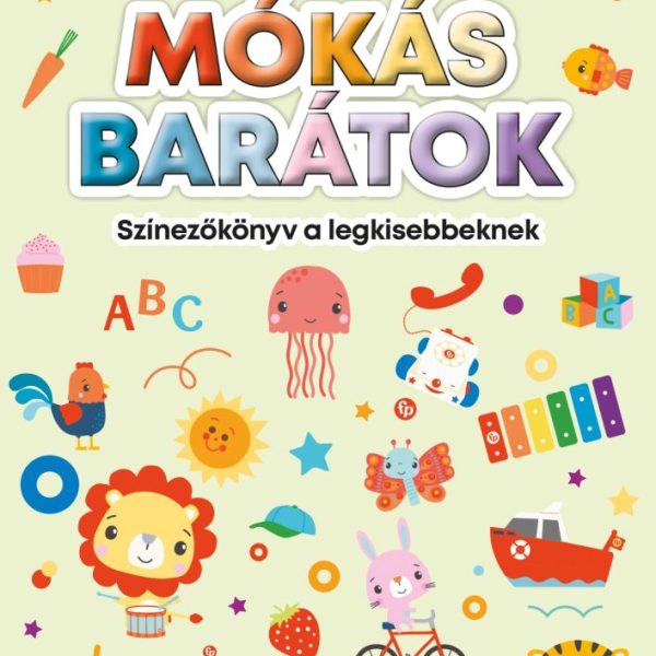 MÓKÁS BARÁTOK - SZÍNEZŐKÖNYV A LEGKISEBBEKNEK ( FISHER PRICE)