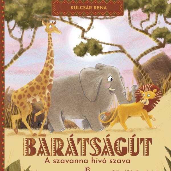 BARÁTSÁGÚT - A SZAVANNA HÍVÓ SZAVA