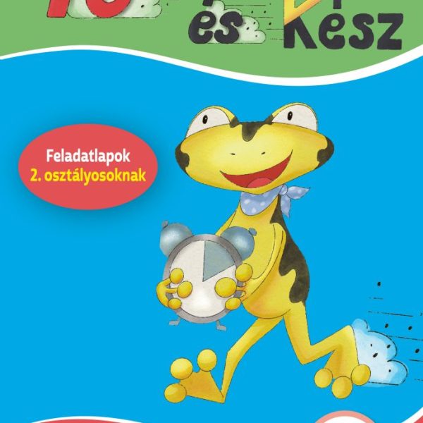 10 PERC, ÉS KÉSZ - FELADATLAPOK 2. OSZTÁLYOSOKNAK - ANYANYELV, MATEMATIKA, KONC 