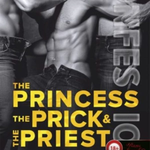 THE PRINCESS, THE PRICK & THE PRIEST- VALLOMÁSOK 4. A HERCEGNŐ, A FAROK ÉS A PAP
