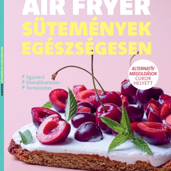 AIR FRYER SÜTEMÉNYEK EGÉSZSÉGESEN - GASZTRO BOOKAZIN 2026/2.
