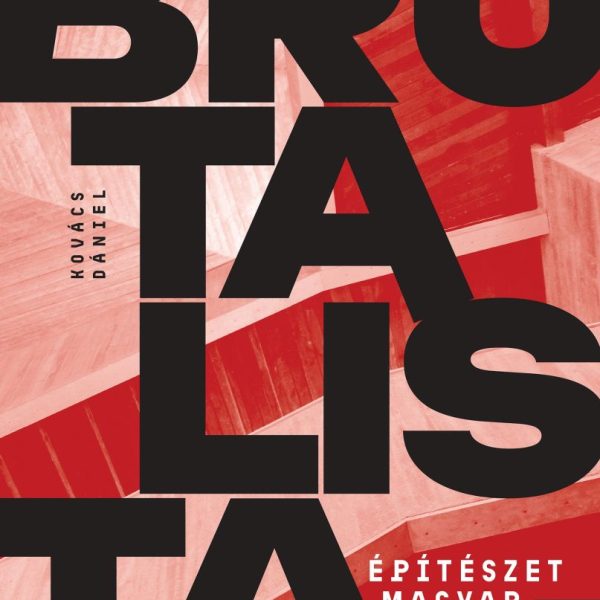 BRUTALISTA ÉPÍTÉSZET MAGYARORSZÁGON