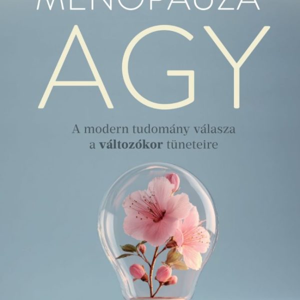 MENOPAUZAAGY - A MODERN TUDOMÁNY VÁLASZA A VÁLTOZÓKOR TÜNETEIRE