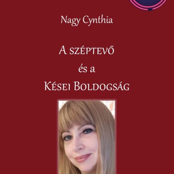 A SZÉPTEVŐ ÉS A KÉSEI BOLDOGSÁG