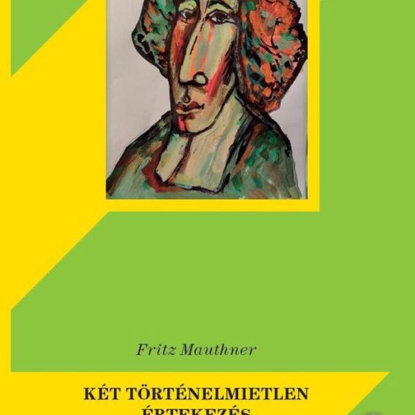 KÉT TÖRTÉNELMIETLEN ÉRTEKEZÉS - ARISZTOTELÉSZ/SPINOZA