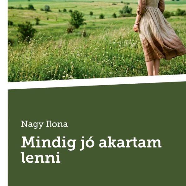MINDIG JÓ AKARTAM LENNI