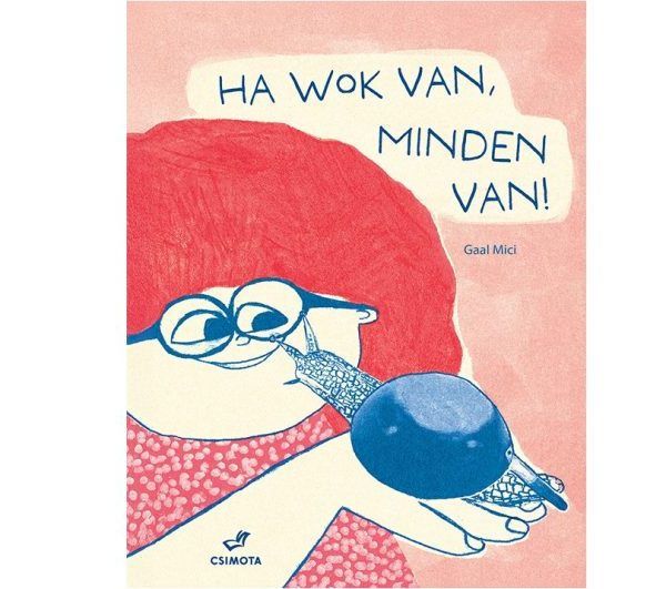 HA WOK VAN, MINDEN VAN!
