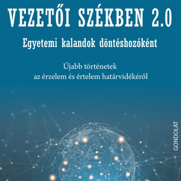VEZETŐI SZÉKBEN 2.0 - EGYETEMI KALANDOK DÖNTÉSHOZÓKÉNT