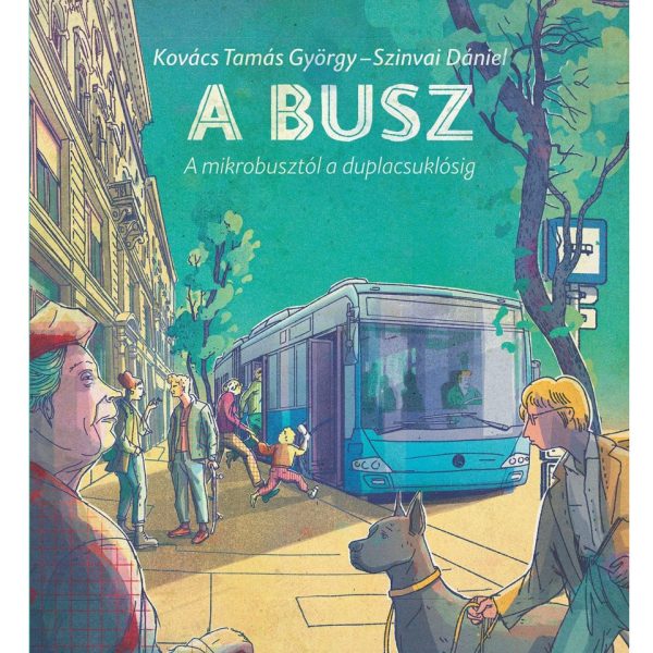 A BUSZ - A MIKROBUSZTÓL A DUPLACSUKLÓSIG