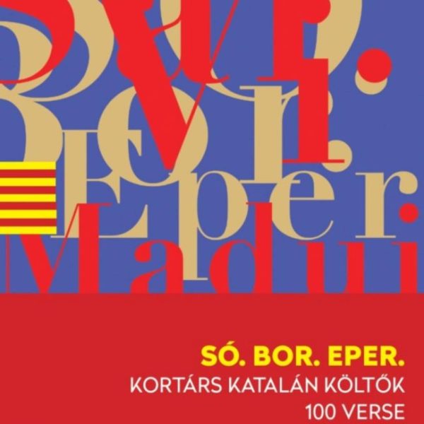 SÓ. BOR. EPER. - KORTÁRS KATALÁN KÖLTŐK 100 VERSE