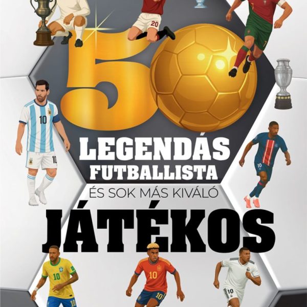 50 LEGENDÁS FUTBALLISTA ÉS SOK MÁS KIVÁLÓ JÁTÉKOS