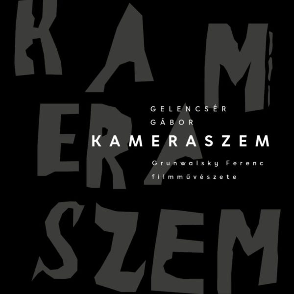 KAMERASZEM - GRUNWALSKY FERENC FILMMŰVÉSZETE