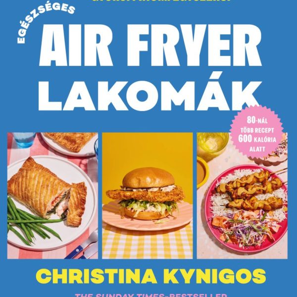 EGÉSZSÉGES AIR FRYER LAKOMÁK