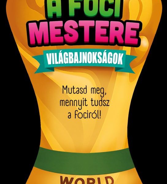 A FOCI MESTERE - VILÁGBAJNOKSÁGOK -  MUTASD MEG MENNYIT TUDSZ A FOCIRÓL!