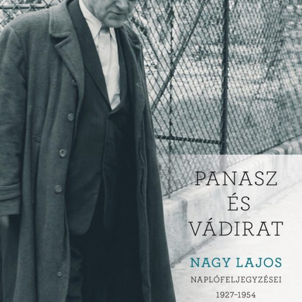 PANASZ ÉS VÁDIRAT - NAGY LAJOS NAPLÓFELJEGYZÉSEI 1927-1954