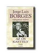 JORGE LUIS BORGES VÁLOGATOTT MŰVEI IV. - AZ ŐS KASTÉLY -