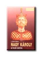 NAGY KÁROLY - AZ ELSŐ EURÓPAI -
