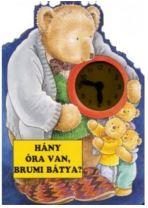 HÁNY ÓRA VAN, BRUMI BÁTYA?