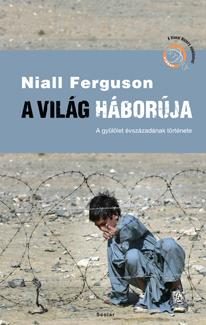 A VILÁG HÁBORÚJA - A GYŰLÖLET ÉVSZÁZADÁNAK TÖRTÉNETE