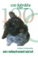 100 KÉRDÉS 100 FELELET - AMIT A HOBBINYÚL-TARTÁSRÓL TUDNI KELL