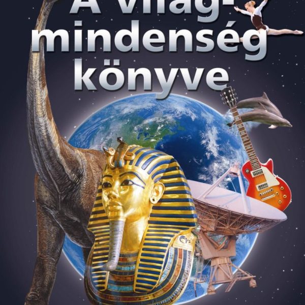 A VILÁGMINDENSÉG KÖNYVE - KÉPES GYERMEKENCIKLOPÉDIA
