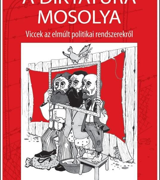 A DIKTATÚRA MOSOLYA - VICCEK AZ ELMÚLT POLITIKAI RENDSZEREKRŐL