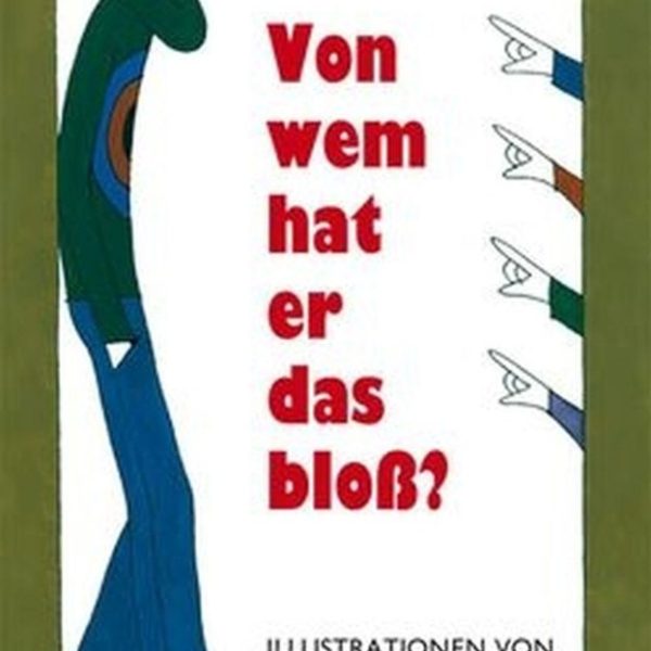 VON WEM HAT ER DAS BLOß? (KIRE ÜTÖTT EZ A GYEREK?,NÉMET)