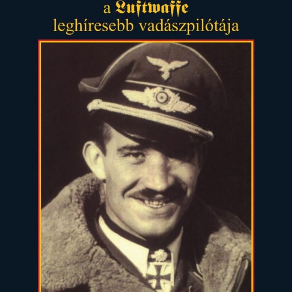 ADOLF GALLAND - A LUFTWAFFE LEGHÍRESEBB VADÁSZPILÓTÁJA