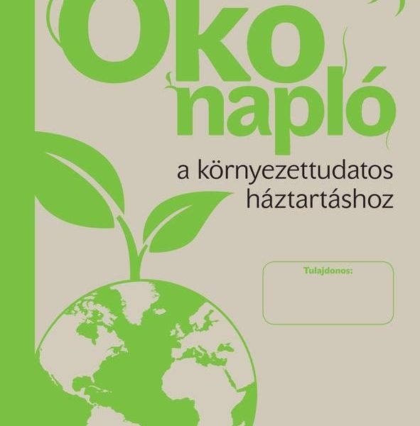 ÖKO NAPLÓ A KÖRNYEZETTUDATOS HÁZTARTÁSHOZ
