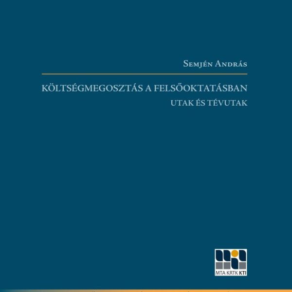 KÖLTSÉGMEGOSZTÁS A FELSŐOKTATÁSBAN - UTAK ÉS TÉVUTAK