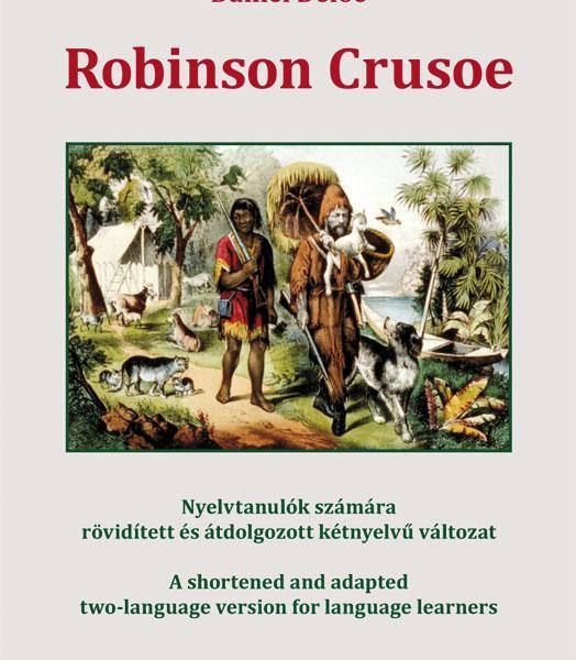 ROBINSON CRUSOE - NYELVTANULÓK SZÁMÁRA RÖV., ÁTDOLG., KÉTNYELVŰ VÁLT.