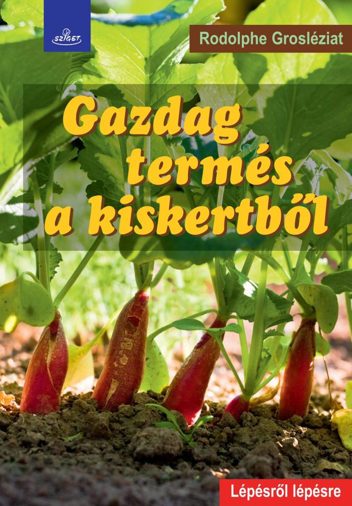 GAZDAG TERMÉS A KISKERTBŐL - LÉPÉSRŐL LÉPÉSRE -