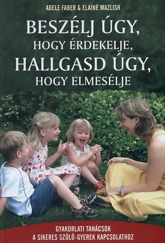 BESZÉLJ ÚGY, HOGY ÉRDEKELJE, HALLGASD ÚGY, HOGY ELMESÉLJE - ÚJ, BŐVÍTETT KIAD.
